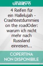 4 Reifen für ein Hallelujah - Crashtestdummies on the roadOder: warum ich nicht mehr nach Russland einreisen darf. E-book. Formato EPUB ebook di Michael Müller