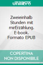 Zweieinhalb Stunden mit mirErzählung. E-book. Formato EPUB ebook di Micha Theis