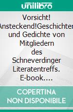 Vorsicht! Ansteckend!Geschichten und Gedichte von Mitgliedern des Schneverdinger Literatentreffs. E-book. Formato EPUB ebook di Joachim Peters