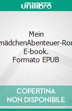 Mein SintimädchenAbenteuer-Roman. E-book. Formato EPUB ebook di Helmut Fälber