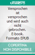 Versprochen ist versprochen und wird auch nicht gebrochen. E-book. Formato EPUB ebook di Ida Vetter