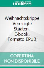 Weihnachtskrippe Vereinigte Staaten. E-book. Formato EPUB ebook