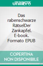 Das rabenschwarze RätselDer Zankapfel. E-book. Formato EPUB ebook