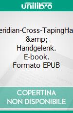 Meridian-Cross-TapingHand &amp; Handgelenk. E-book. Formato EPUB ebook