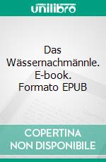 Das Wässernachmännle. E-book. Formato EPUB ebook di Michael Ludwig Winter