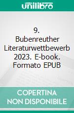 9. Bubenreuther Literaturwettbewerb 2023. E-book. Formato EPUB ebook