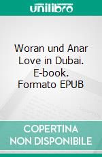 Woran und Anar Love in Dubai. E-book. Formato EPUB ebook