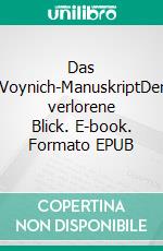 Das Voynich-ManuskriptDer verlorene Blick. E-book. Formato EPUB ebook di Peter Albach