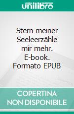 Stern meiner Seeleerzähle mir mehr. E-book. Formato EPUB ebook