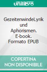 GezeitenwindeLyrik und Aphorismen. E-book. Formato EPUB ebook di Chiara Schulten