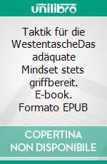 Taktik für die WestentascheDas adäquate Mindset stets griffbereit. E-book. Formato EPUB ebook