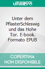 Unter dem PflasterSchleswig und das Hohe Tor. E-book. Formato EPUB ebook di Jens Nielsen