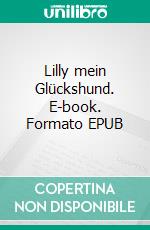 Lilly mein Glückshund. E-book. Formato EPUB ebook di Verena White