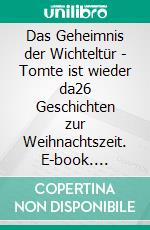 Das Geheimnis der Wichteltür - Tomte ist wieder da26 Geschichten zur Weihnachtszeit. E-book. Formato EPUB ebook