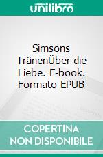 Simsons TränenÜber die Liebe. E-book. Formato EPUB ebook di Bodo Krüger