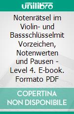 Notenrätsel im Violin- und Bassschlüsselmit Vorzeichen, Notenwerten und Pausen - Level 4. E-book. Formato PDF ebook