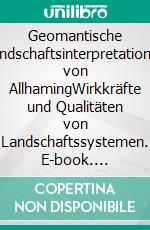 Geomantische Landschaftsinterpretationen von AllhamingWirkkräfte und Qualitäten von Landschaftssystemen. E-book. Formato EPUB ebook