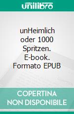 unHeimlich oder 1000 Spritzen. E-book. Formato EPUB ebook