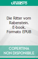 Die Ritter vom Rabenstein. E-book. Formato EPUB ebook