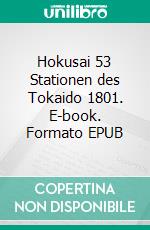 Hokusai 53 Stationen des Tokaido 1801. E-book. Formato EPUB ebook