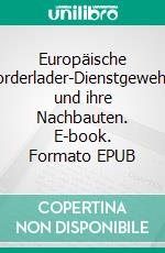 Europäische Vorderlader-Dienstgewehre und ihre Nachbauten. E-book. Formato EPUB ebook di Wolfgang Finze