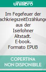 Im Fegefeuer der NachkriegszeitErzählungen aus der Iserlohner Altstadt. E-book. Formato EPUB ebook di Dieter Franz Loos