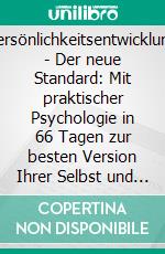 Persönlichkeitsentwicklung - Der neue Standard: Mit praktischer Psychologie in 66 Tagen zur besten Version Ihrer Selbst und eiserner Disziplin auf Autopilot. E-book. Formato EPUB ebook