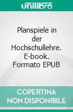 Planspiele in der Hochschullehre. E-book. Formato EPUB