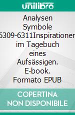 Analysen Symbole 6309-6311Inspirationen im Tagebuch eines Aufsässigen. E-book. Formato EPUB ebook