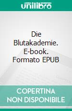 Die Blutakademie. E-book. Formato EPUB ebook