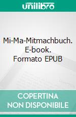 Mi-Ma-Mitmachbuch. E-book. Formato EPUB