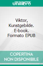 Viktor, Kunstgebilde. E-book. Formato EPUB