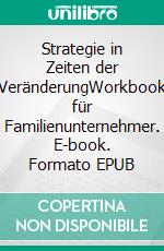 Strategie in Zeiten der VeränderungWorkbook für Familienunternehmer. E-book. Formato EPUB ebook di Johannes Josnik