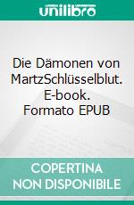 Die Dämonen von MartzSchlüsselblut. E-book. Formato EPUB ebook