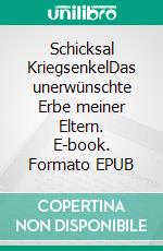 Schicksal KriegsenkelDas unerwünschte Erbe meiner Eltern. E-book. Formato EPUB ebook di Günter Schäfer