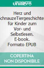 Herz und SchnauzeTiergeschichten für Kinder zum Vor- und Selbstlesen. E-book. Formato EPUB