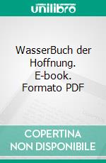 WasserBuch der Hoffnung. E-book. Formato PDF ebook