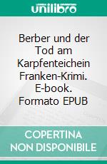 Berber und der Tod am Karpfenteichein Franken-Krimi. E-book. Formato EPUB ebook