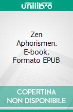 Zen Aphorismen. E-book. Formato EPUB ebook di Mathias Bellmann