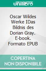 Oscar Wildes Werke IDas Bildnis des Dorian Gray. E-book. Formato EPUB ebook