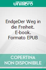 EndgeDer Weg in die Freiheit. E-book. Formato EPUB ebook di Tina Loran