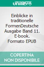 Einblicke in traditionelle FormenDeutsche Ausgabe Band 11. E-book. Formato EPUB ebook