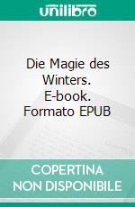 Die Magie des Winters. E-book. Formato EPUB ebook