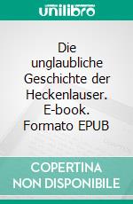 Die unglaubliche Geschichte der Heckenlauser. E-book. Formato EPUB ebook