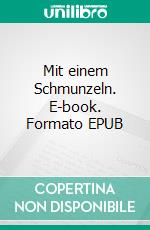 Mit einem Schmunzeln. E-book. Formato EPUB ebook di Sina Blackwood