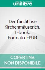 Der furchtlose Kirchenmäuserich. E-book. Formato EPUB