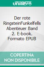 Der rote RingsteinFunkelfells Abenteuer Band 2. E-book. Formato EPUB ebook