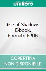 Rise of Shadows. E-book. Formato EPUB ebook