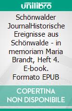 Schönwalder JournalHistorische Ereignisse aus Schönwalde - in memoriam Maria Brandt, Heft 4. E-book. Formato EPUB ebook di Hanns-Eckard Sternberg