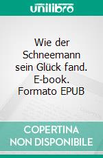 Wie der Schneemann sein Glück fand. E-book. Formato EPUB ebook